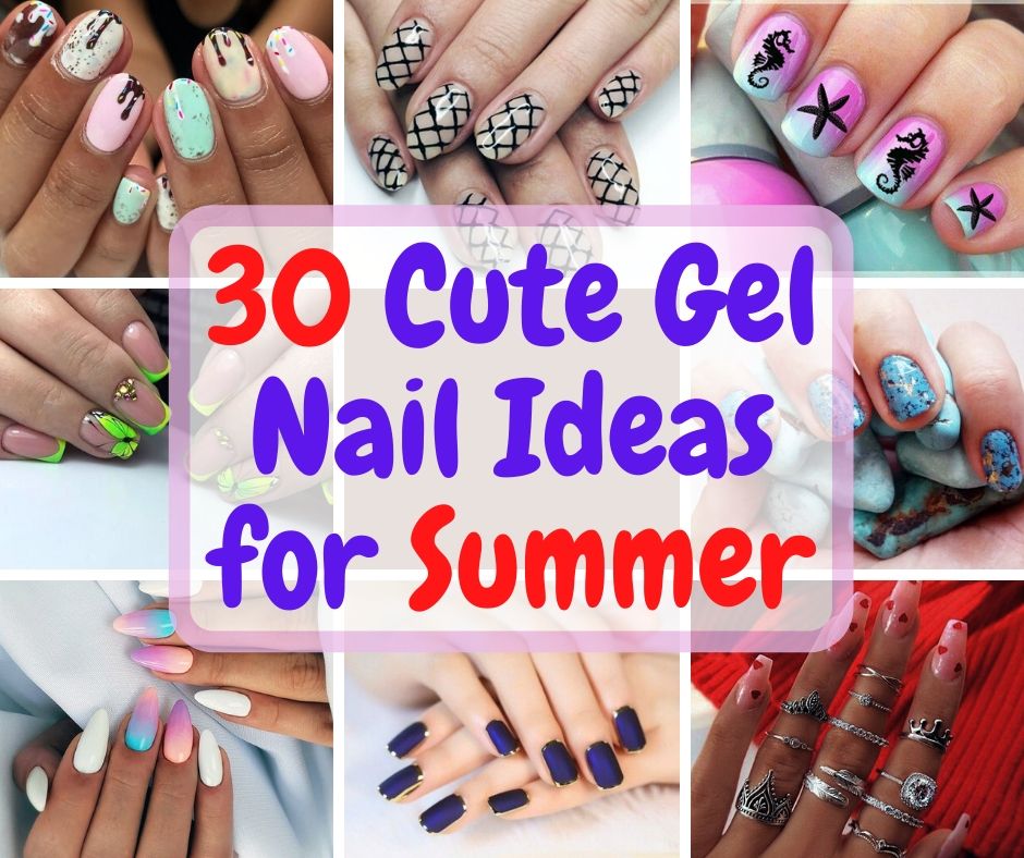 30 Cute Gel Nail Ideas for Summer