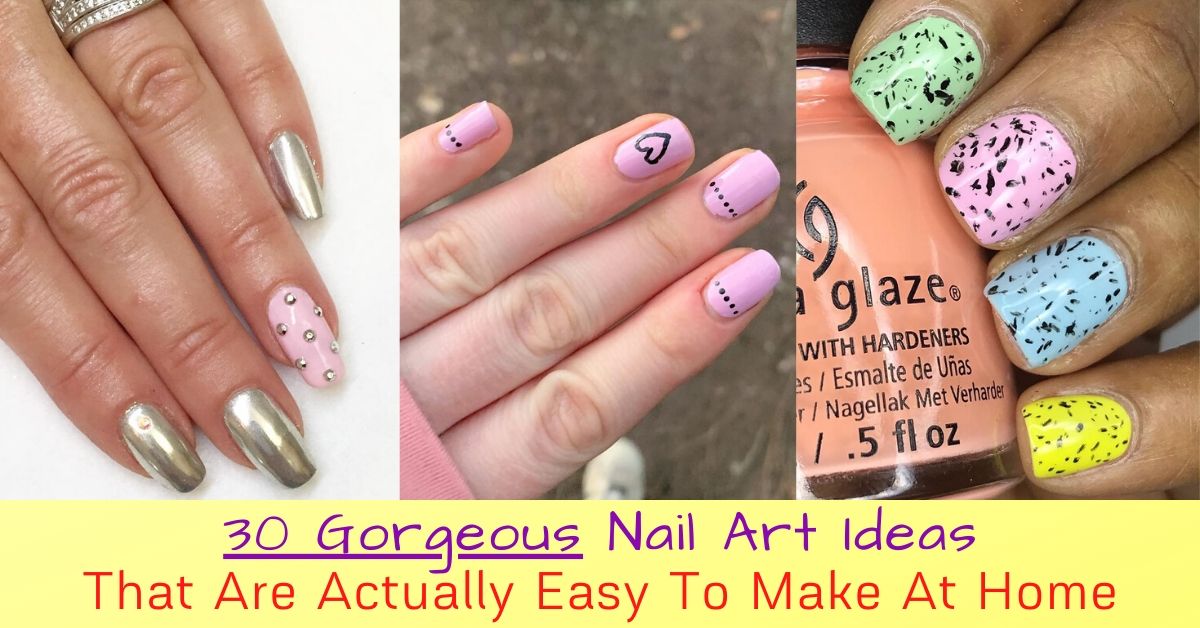 30 Gorgeous Nail Art Ideas That Are Actually Easy To Make At Home