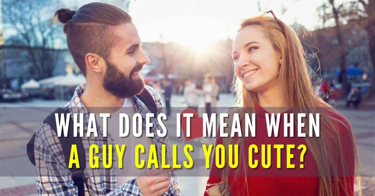 Cute what someone you to when say calls What Does