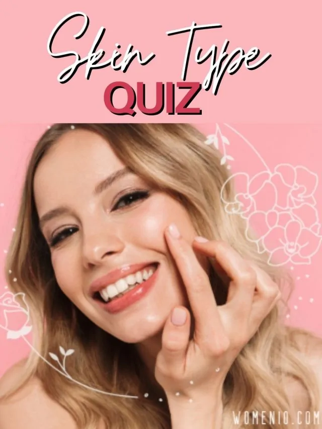 Quiz: What's Your True Skin Type + How To Treat It?